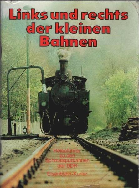 Links und rechts der kleinen Bahnen : Reiseführer zu d. Schmalspurbahnen d. DDR.