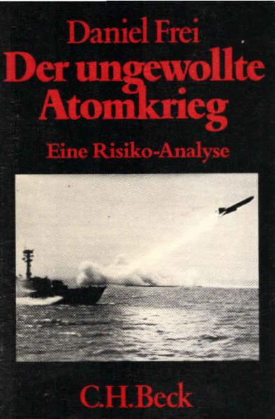 Der ungewollte Atomkrieg : e. Risiko-Analyse.