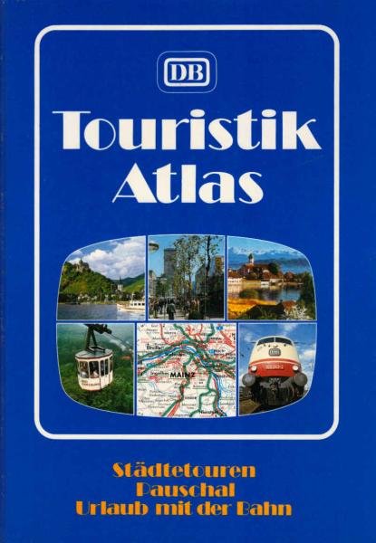 DB-Touristik-Atlas : [Städtetouren ; Pauschal-Urlaub mit d. Bahn].