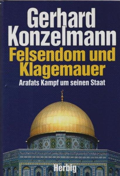 Felsendom und Klagemauer. Arafats Kampf um seinen Staat