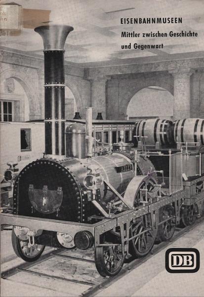 Eisenbahnmuseen : Mittler zwischen Geschichte und Gegenwart (= Sonderdruck aus: "Die Bundesbahn"; Heft 22 (November 1964))