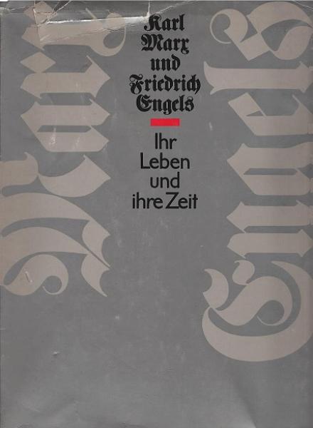 Karl Marx und Friedrich Engels. Ihr Leben und ihre Zeit.