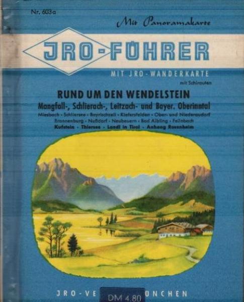 Rund um den Wendelstein : Mangfall-, Schlierach-, Leitzach und Bayer. Oberinntal, Kufstein, Thiersee, Landl in Tirol. Anh. Rosenheim. Mit e. 5farb. IRO-Wanderkt. mit Schirouten [IRO. Nr 703].
