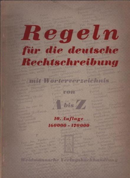 Regeln für die deutsche Rechtschreibung mit Wörterverzeichnis von A bis Z.