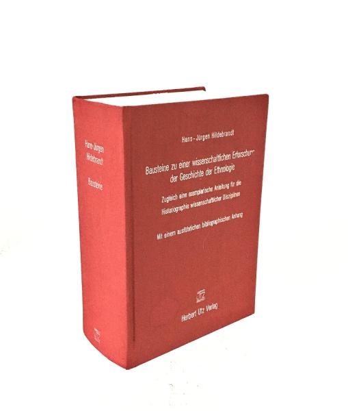 Bausteine zu einer wissenschaftlichen Erforschung der Geschichte der Ethnologie : zugleich eine exemplarische Anleitung für die Historiographie wissenschaftlicher Disziplinen.