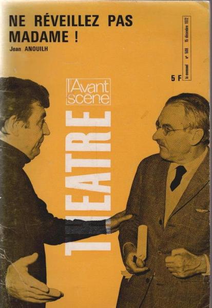 l'Avant-Scène Theatre; no. 508/ 15 décembre 1972 : Ne réveillez pas madame! Jean Anoulih
