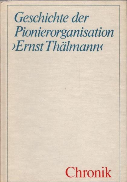 Geschichte der Pionierorganisation Ernst Thälmann : Chronik.