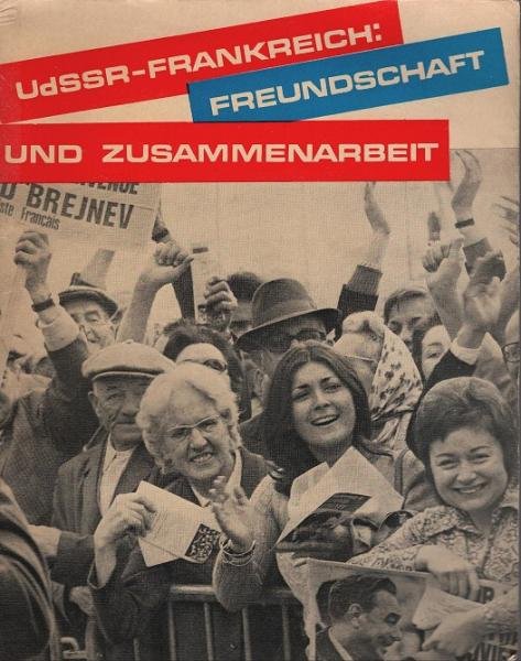 UdSSR-Frankreich : Freundschaft und Zusammenarbeit. Materialien üben den Besuch von L. I. Breshnew, Generalsekretär des ZK der KPdSU, Mitglied des Präsidiums des Obersten Sowjets der UdSSR, in Frankreich, 25.-30. Oktober 1971