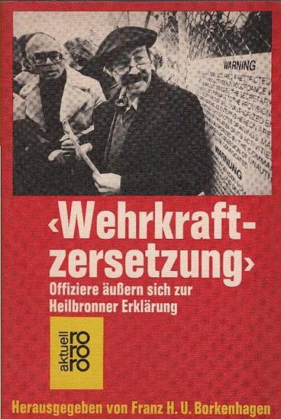"Wehrkraftzersetzung" : Offiziere äussern sich zur Heilbronner Erklärung.
