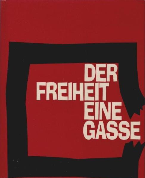 Der Freiheit eine Gasse : Proteste durch d. Jahrhunderte. Werk und Wir 1969
