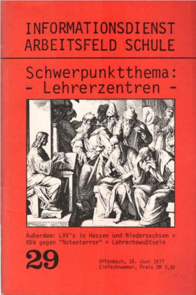 Informationsdienst Arbeitsfeld Schule im Sozialistischen Büro ; Teil: 29. Schwerpunktthema Lehrerzentren: außerdem: LVV´s in Hessen und Niedersachsen + KBW gegen "Notenterror" + Lehrerbewußtsein