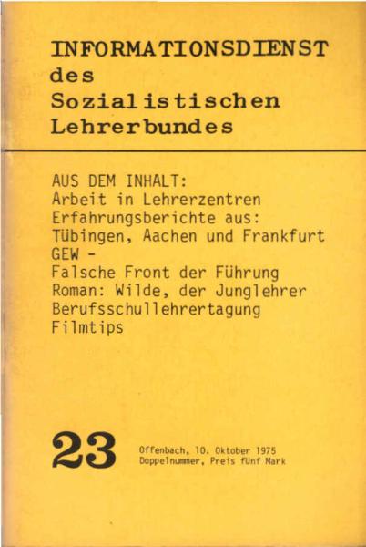 Informationsdienst des Sozialistischen Lehrerbundes; Teil: 23. Aus dem Inhalt: Arbeit in Lehrerzentren Erfahrungsberichte aus: Tübingen, Aachen und Frankfurt GEW [...]