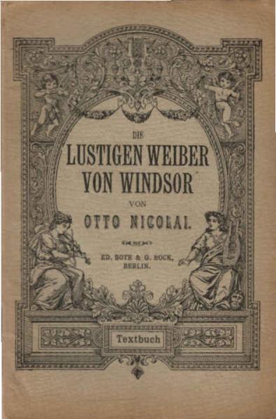 Die lustigen Weiber von Windsor : Komisch-phantast. Oper in 3 Akten, mit Tanz, nach Shakespeares gleichnamigem Lustspiel ; [Textbuch].