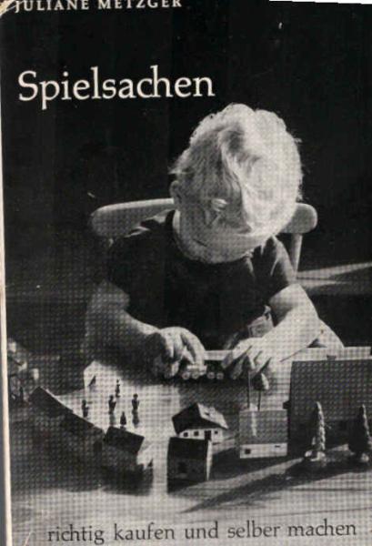 Spielsachen richtig kaufen und selber machen.