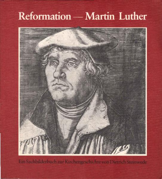 Reformation, Martin Luther : e. Sachbilderbuch zur Kirchengeschichte.