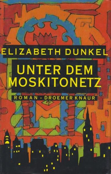 Unter dem Moskitonetz : Roman.