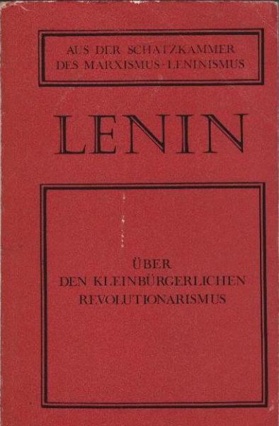 Über den kleinbürgerlichen Revolutionarismus.