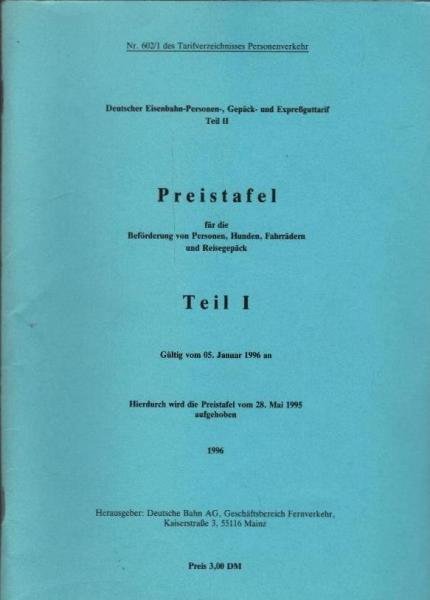 Deutscher Eisenbahn-Personen-, Gepäck- und Expreßguttarif; Teil 2 :  Preistafel für die Beförderung von Personen, Hunden, Fahrrädern und Reisegepäck. Teil 1. Gültig vom 05. Januar 1996 an.