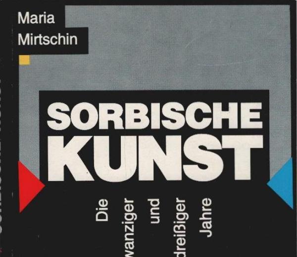 Sorbische Kunst : die zwanziger und dreissiger Jahre.