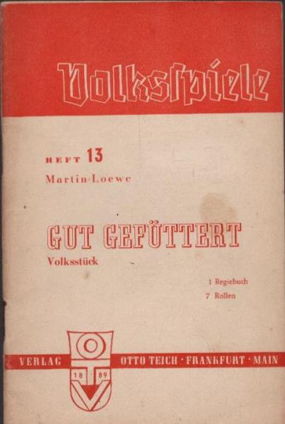 Gut gefüttert : Volksstück in einem Akt.