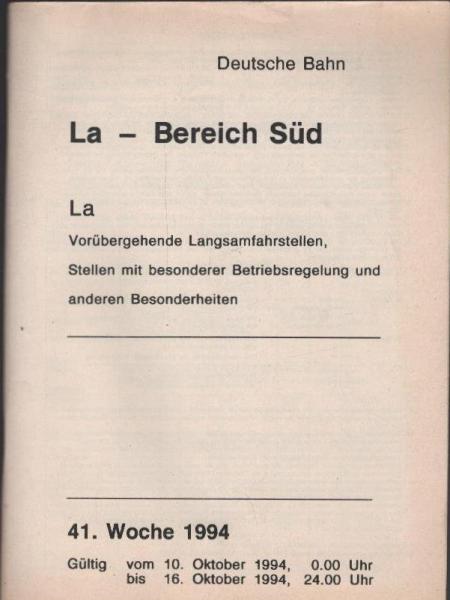 La - Bereich Süd. Vorübergehende Langsamfahrstellen, Stellen mit besonderer Betriebsregelung und anderen Besonderheiten. 41. Woche 1994. Gültig vom 10. Oktober 1994, 0.00 Uhr bis 16. Oktober 1994, 24.00 Uhr
