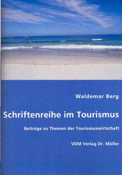 Schriftenreihe im Tourismus : Beiträge zu Themen der Tourismuswirtschaft.