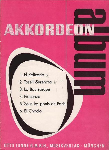 Akkordeon-Album. El Relicario; Toselli-Serenata; La Bourrasque ...