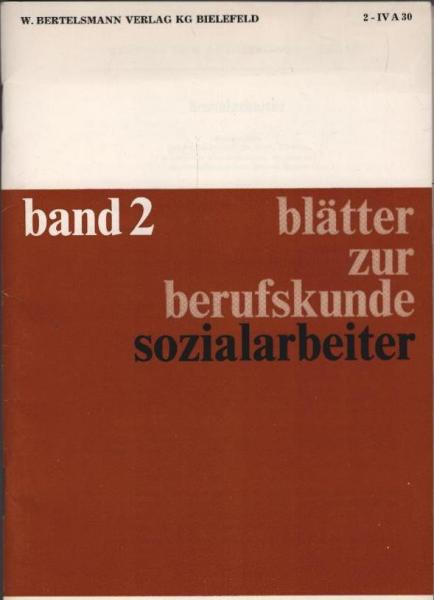 Blätter zur Berufskunde; Teil: Bd. 2.,, Fachschul-, Akademie- und ähnliche Berufe. 4, A, 30., Sozialarbeiter