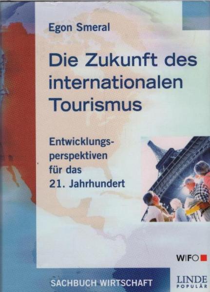 Die Zukunft des internationalen Tourismus : Entwicklungsperspektiven für das 21. Jahrhundert.