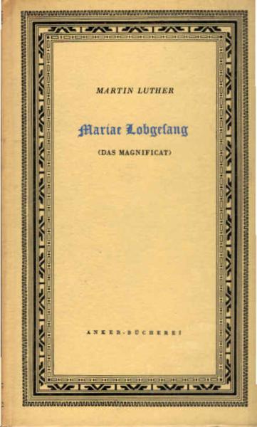 Das Magnificat : Mariae Lobgesang ; Verdeutscht u. ausgelegt.