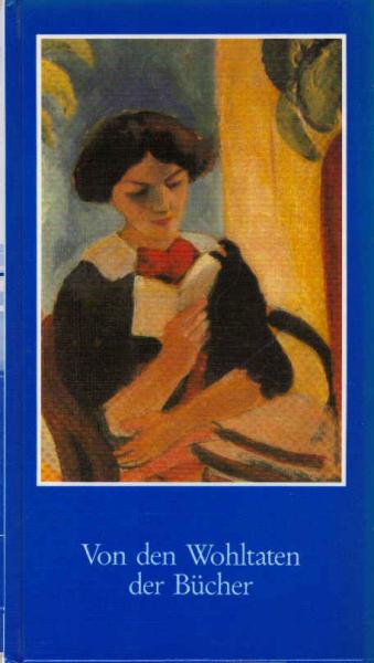Von den Wohltaten der Bücher : ein Brevier für Bücherfreunde.