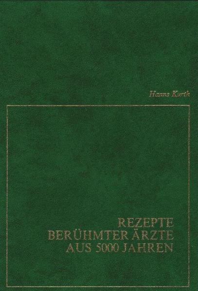 Rezepte berühmter Ärzte aus 5000 Jahren