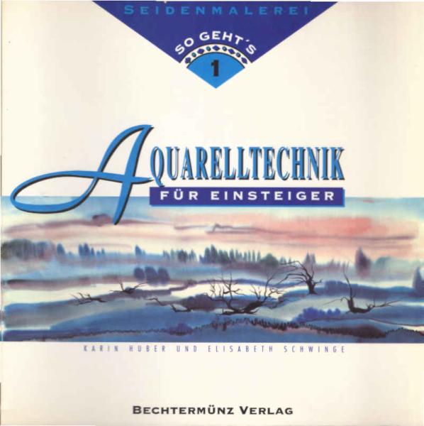 Seidenmalerei, so geth's. 1, Aquarelltechnik für einsteiger