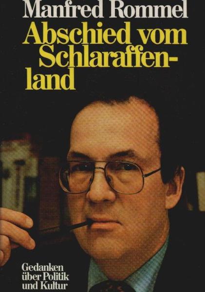 Abschied vom Schlaraffenland : Gedanken über Politik u. Kultur.