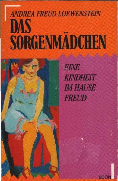 Das Sorgenmädchen : eine Kindheit im Hause Freud.