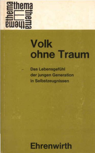 Volk ohne Traum : Das Lebensgefühl d. jungen Generation in Selbstzeugnissen.