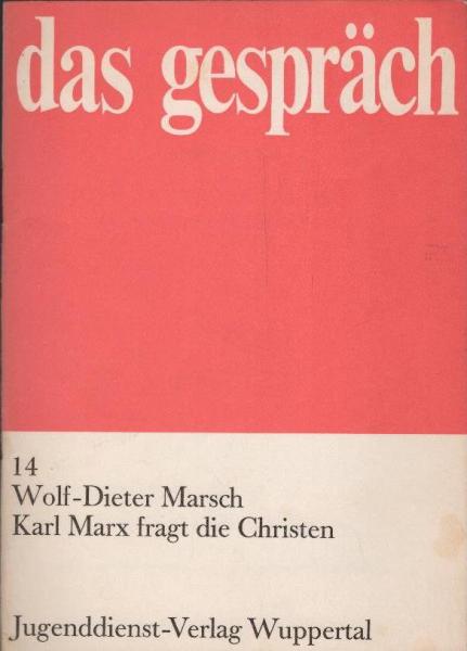 Das Gespräch; Teil: H. 14., Karl Marx fragt die Christen.