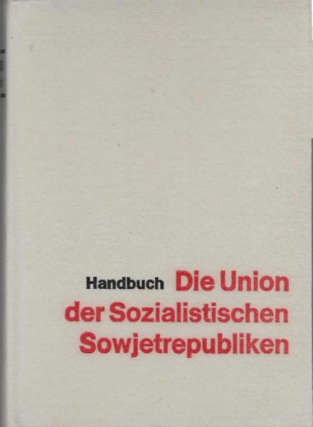 Die Union der Sozialistischen Sowjetrepubliken : Handbuch.