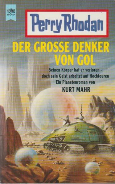 Der grosse Denker von Gol : seinen Körper hat er verloren - doch sein Geist arbeitet auf Hochtouren ; ein Planetenroman.