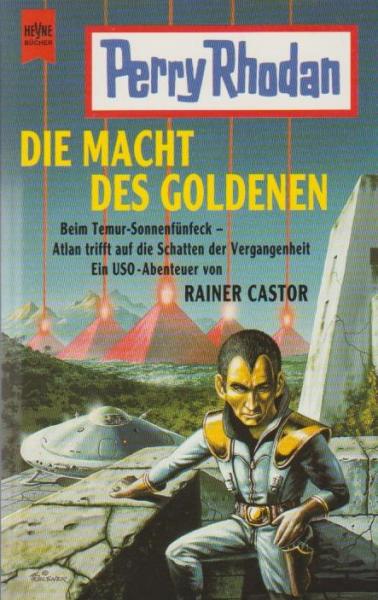 Die Macht des Goldenen : beim Temur-Sonnenfünfeck - Atlan trifft auf die Macht des Goldenen ; ein USO-Abenteuer.