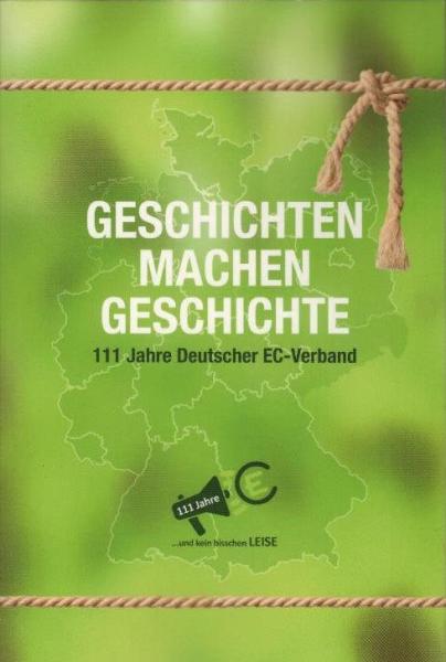 Geschichten machen Geschichte : 111 Jahre Deutscher EC-Verband