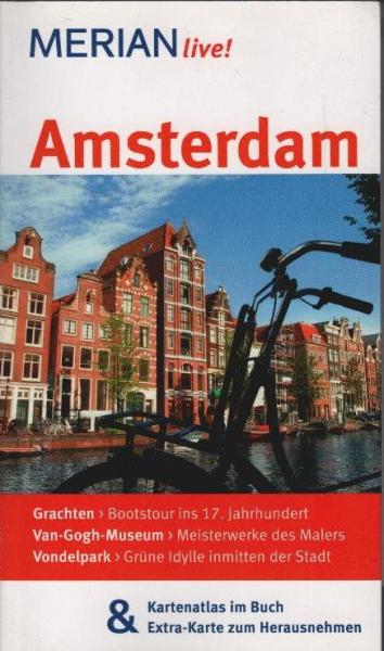 Amsterdam : [Grachten - Bootstour ins 17. Jahrhundert ; Van-Gogh-Museum - Meisterwerke des Malers ; Vondelpark - grüne Idylle inmitten der Stadt ; Kartenatlas im Buch & Extra-Karte zum Herausnehmen].