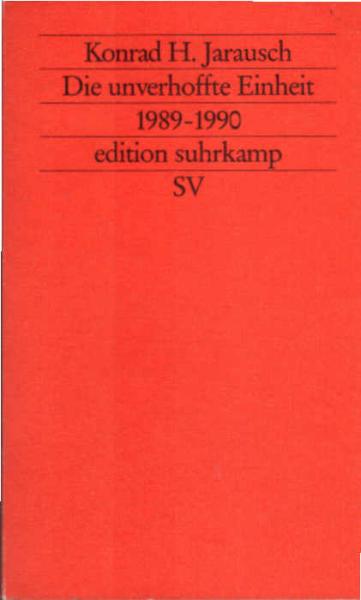 Die unverhoffte Einheit : 1989 - 1990.