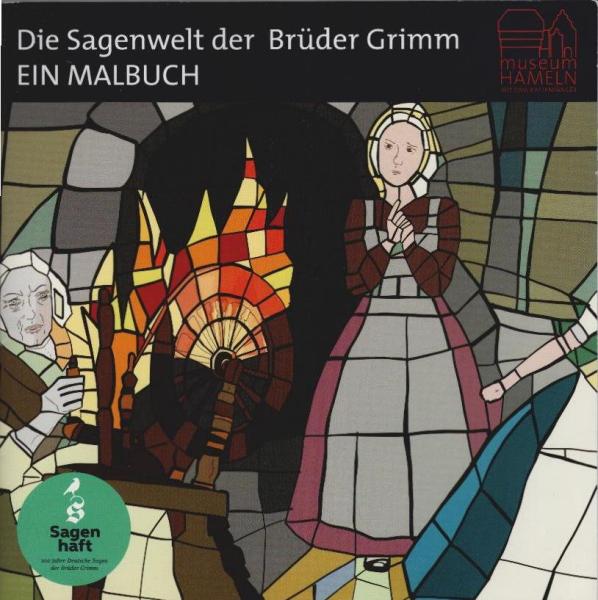 Malbuch zur Ausstellung "Die Sagenwelt der Brüder Grimm" 24. Juni 2016 - 20. August 2017 im Museum Hameln im Rahmen des Jubiläums "Sagenhaft 200 Jahre Deutsche Sagen der Brüder Grimm".