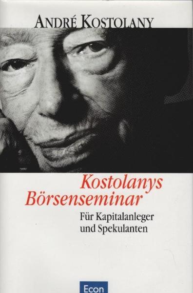 [Börsenseminar] ; Kostolanys Börsenseminar : für Kapitalanleger und Spekulanten.