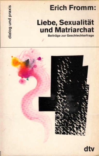 Liebe, Sexualität und Matriarchat : Beiträge zur Geschlechterfrage.