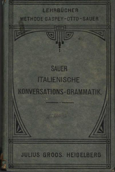 Italienische Konversations-Grammatik zum Schul- und Privatunterricht.