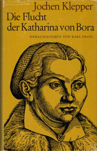 Die Flucht der Katharina von Bora : Oder: Die klugen und die törichten Jungfrauen.