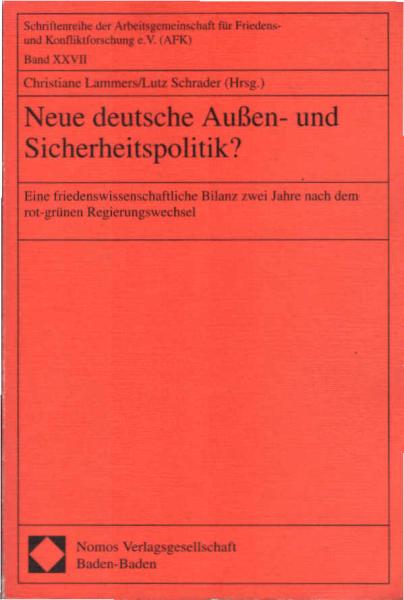 Neue deutsche Außen- und Sicherheitspolitik? : eine friedenswissenschaftliche Bilanz zwei Jahre nach dem rot-grünen Regierungswechsel.