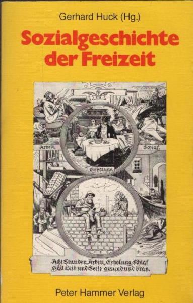 Sozialgeschichte der Freizeit : Unters. zum Wandel d. Alltagskultur in Deutschland.